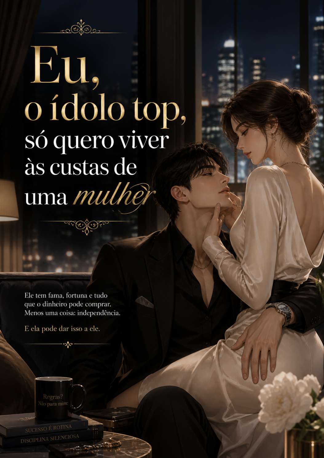 Eu, o ídolo top, só quero viver às custas de uma mulher